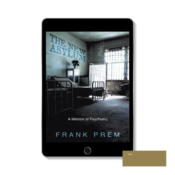 The New Asylum — a memoir of psychiatry ePUB Cover by Frank Prem