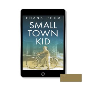Free verse memoir - Small Town Kid ePUB Edition by Frank Prem