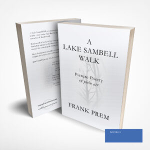 A Lake Sambell Walk: picture poetry 'en plein air' poetry book by Frank Prem - Paperback Edition picture poetry of Beechworth