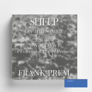 Sheep On The Somme: A World War 1 Picture Poetry book by Frank Prem - Softcover Edition