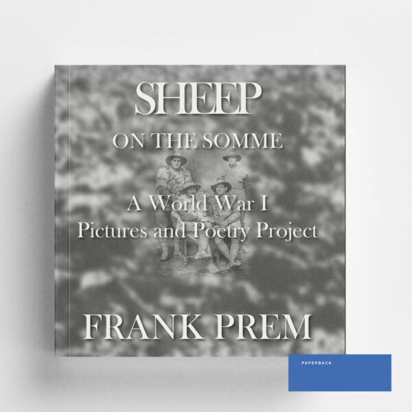 Sheep On The Somme: A World War 1 Picture Poetry book by Frank Prem - Softcover Edition